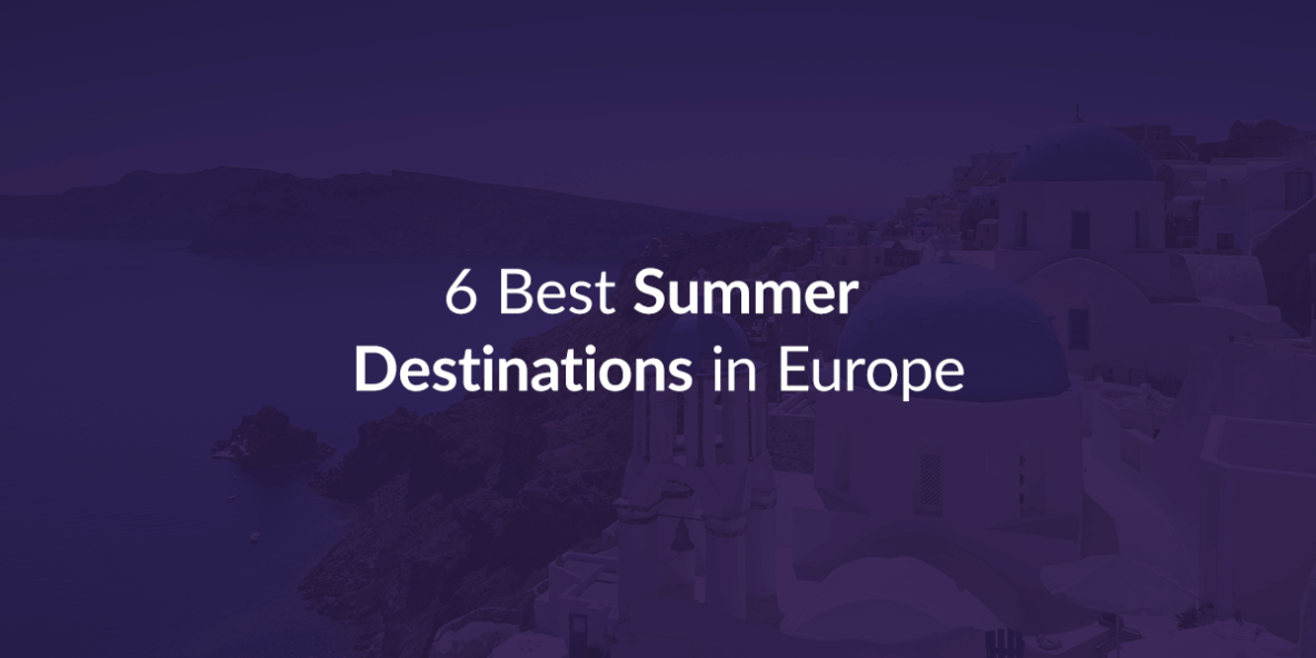 6 Best Summer Destinations in Europe REVA Air Ambulance