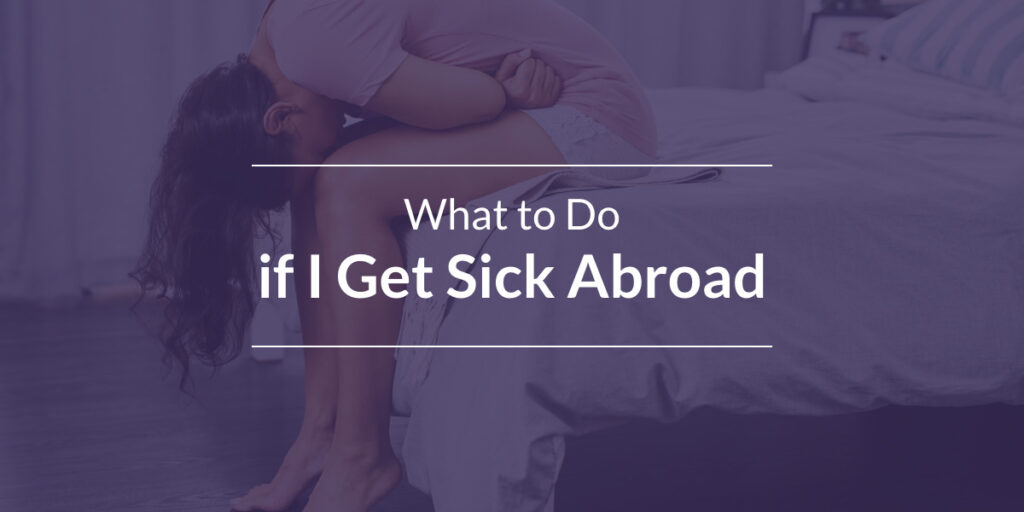 What to Do if I Get Sick Abroad